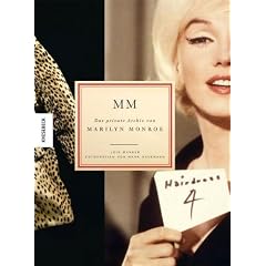 MM - Das private Archiv von Marilyn Monroe. Eine Biographie mit nie zuvor gezeigten Bildern und bislang unver�ffentlichten Dokumenten