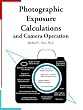 Photographic Exposure Calculations and Camera Operation