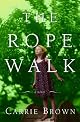 The Rope Walk: A Novel