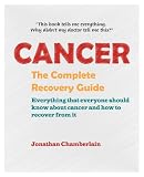 Cancer: The Complete Recovery Guide