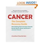 Click here to buy Cancer: The Complete Recovery Guide by  Jonathan Chamberlain.