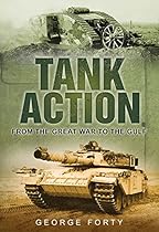 Tank Action: From the Great War to the Gulf