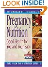 Pregnancy Nutrition: Good Health for You and Your Baby (The Nutrition Now Series)