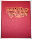 Two Caddoan Farmsteads in the Red River Valley: The Archeology of the McLelland and Joe Clark Sites (Arkansas Archeological Report Research Series)