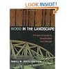 Wood in the Landscape: A Practical Guide to Specification and Design