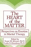 The Heart Of The Matter: Perspectives On Emotion In Marital Therapy