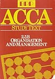 ACCA study text. 2.5B, Organisation and management