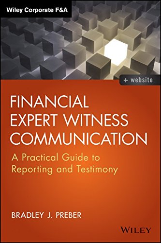 Financial Expert Witness Communication: A Practical Guide to Reporting and Testimony (Wiley Corporate F&A)