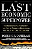The Last Economic Superpower: The Retreat of Globalization, the End of American Dominance, and What We Can Do About It