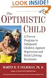 The Optimistic Child: A Proven Program to Safeguard Children Against Depression and Build Lifelong Resilience
