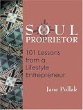 Soul Proprietor: 101 Lessons from a Lifestyle Entrepreneur