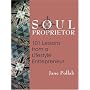 Soul Proprietor: 101 Lessons from a Lifestyle Entrepreneur
