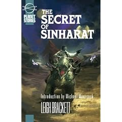 The Secret Of Sinharat (Planet Stories Library) by Leigh Brackett and Michael Moorcock