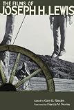 The Films of Joseph H. Lewis (Contemporary Approaches to Film and Media Series)