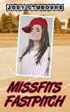 Missfits Fastpitch (Softball Star Series)
