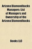 Arizona Diamondbacks Managers: List of Managers and Ownership of the Arizona Diamondbacks