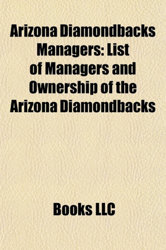 Arizona Diamondbacks Managers: List of Managers and Ownership of the Arizona Diamondbacks
