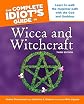 The Complete Idiot's Guide to Wicca and Witchcraft