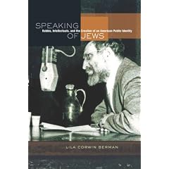 Speaking of Jews: Rabbis, Intellectuals, and the Creation of an American Public Identity