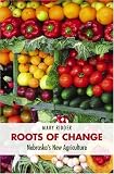 img - for Roots of Change: Nebraska's New Agriculture (Our Sustainable Future) book / textbook / text book