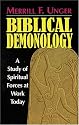Biblical Demonology: A Study of Spiritual Forces at Work Today