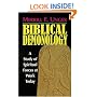 Biblical Demonology: A Study of Spiritual Forces at Work Today
