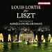 Louis Lortie Plays Liszt: Complete Annees De Pelerinage