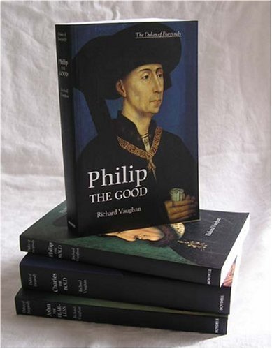 The Dukes of Burgundy (4-volume set): Charles the Bold, John the Fearless, Philip the Bold, Philip the Good by Richard Vaughan (Box set, 17 Jan 2008) Paperback