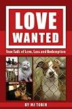 Love Wanted: True Tails of Love, Loss and Redemption
