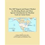 The 2007 Import and Export Market for Dividing Heads and Other Special Attachments for Machine Tools in United States book cover