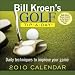 Bill Kroen's Golf Tip-A-Day: 2010 Day-to-Day Calendar (Day to Day Calendar)
