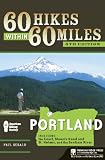 60 Hikes Within 60 Miles: Portland: Including the Coast, Mount Hood, St. Helens, and the Santiam River