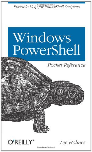 Windows PowerShell Pocket Reference (Pocket Reference (O'Reilly))