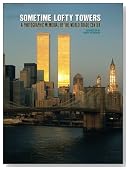 Sometime Lofty Towers: A Photographic Memorial of the World Trade Center