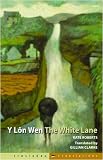 Y Lôn Wen : darn o hunangofiant = The White Lane : a fragment of autobiography