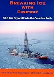 Breaking Ice With Finesse: Oil and Gas Exploration in the Canadian Arctic
