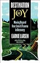 Destination Joy: Moving Beyond Fear,  Loss, and Trauma in Recovery