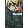 Hawaii's Spooky Tales 5: More True Local Spine Tinglers
