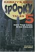 Hawaii's Spooky Tales 5: More True Local Spine Tinglers