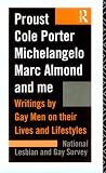 Proust, Cole Porter, Michelangelo, Marc Almond and Me: Writings by Gay Men on their Lives and Lifestyles