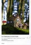 La trousse � couture : Petit conte philosophique pour 20 objets � confectionner soi-m�me