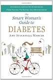 The Smart Woman's Guide to Diabetes: Authentic Advice on Everything from Eating to Dating and Motherhood
