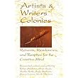 Artists & Writers Colonies: Retreats, Residencies, and Respites for the Creative Mind ~ Robyn Middleton