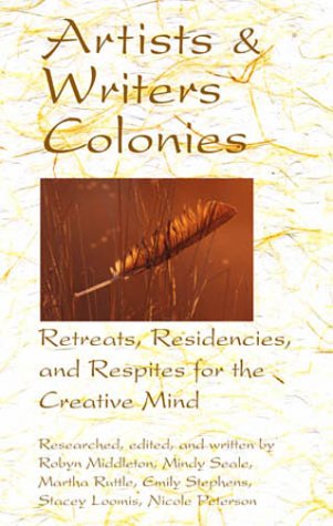 Artists and Writers Colonies: Retreats, Residencies, and Respites for the Creative Mind