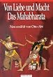 Von Liebe und Macht. Das Mahabharata