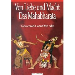 Von Liebe und Macht. Das Mahabharata