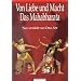 Von Liebe und Macht. Das Mahabharata