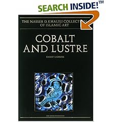 COBALT AND LUSTRE: The First Centuries of Islamic Pottery (The Nasser D. Khalili Collection of Islamic Art, VOL IX): First Centuries of Islamic Pottery (Nasser D.Khalili Collection of Islamic Art)