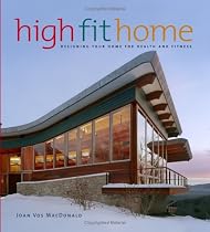 High Fit Home: Designing Your Home for Health and Fitness