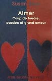 Aimer : Coup de foudre, passion et grand amour